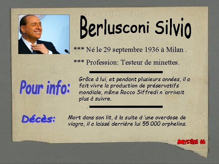 *** Né le 29 septembre 1936 à Milan. *** Profession: Testeur de minettes. Grâce