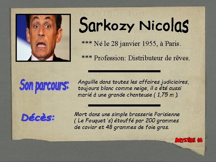 *** Né le 28 janvier 1955, à Paris. *** Profession: Distributeur de rêves. Anguille