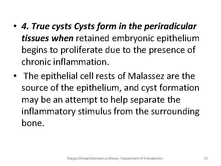  • 4. True cysts Cysts form in the periradicular tissues when retained embryonic