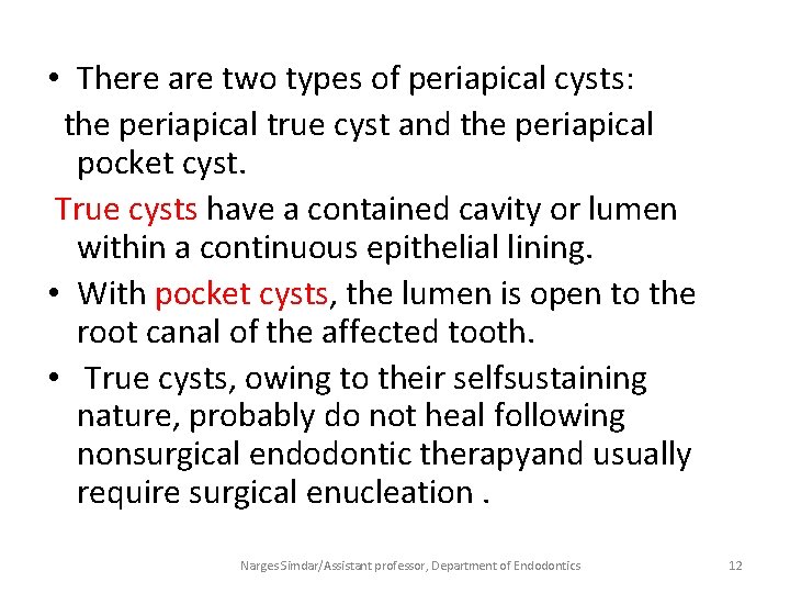  • There are two types of periapical cysts: the periapical true cyst and