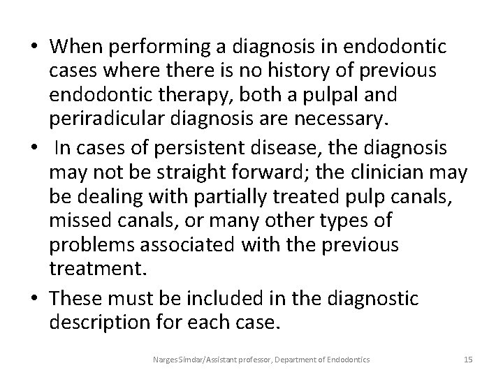  • When performing a diagnosis in endodontic cases where there is no history