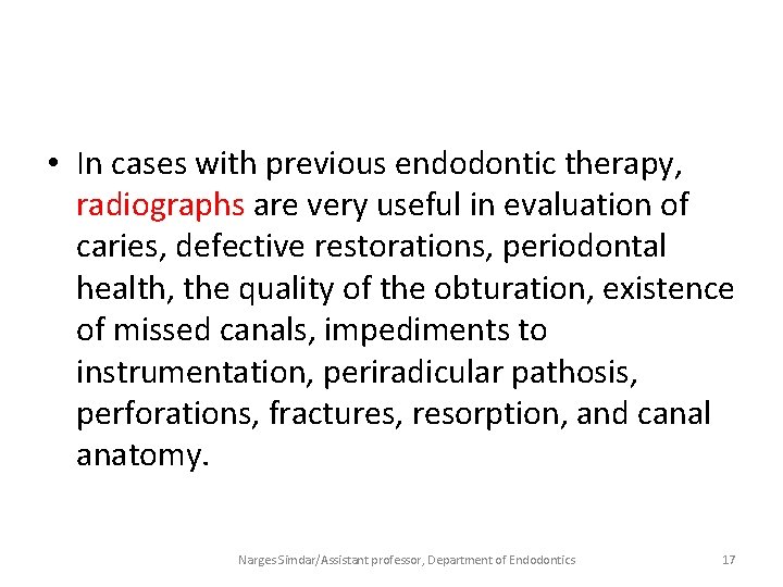  • In cases with previous endodontic therapy, radiographs are very useful in evaluation