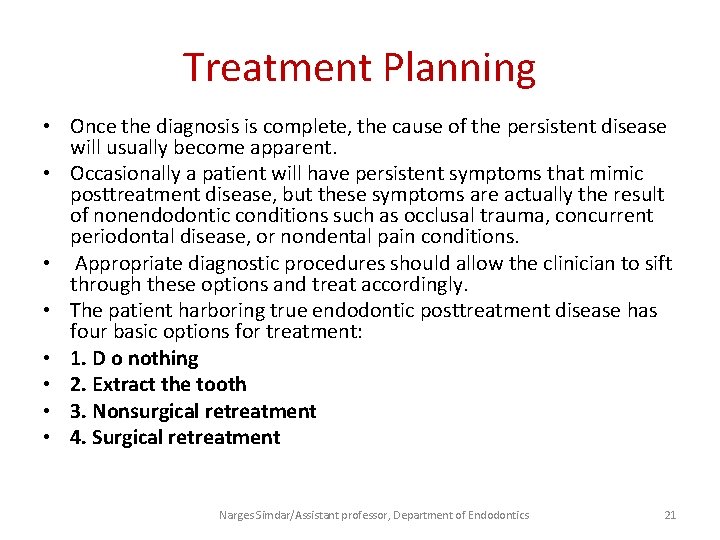 Treatment Planning • Once the diagnosis is complete, the cause of the persistent disease