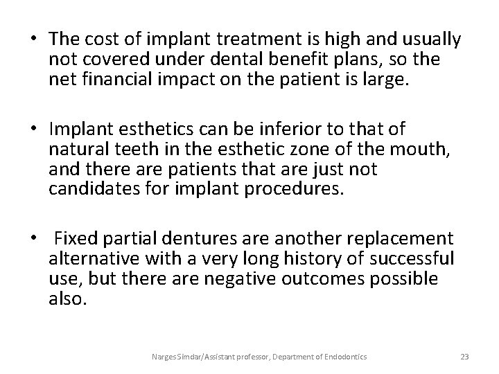  • The cost of implant treatment is high and usually not covered under