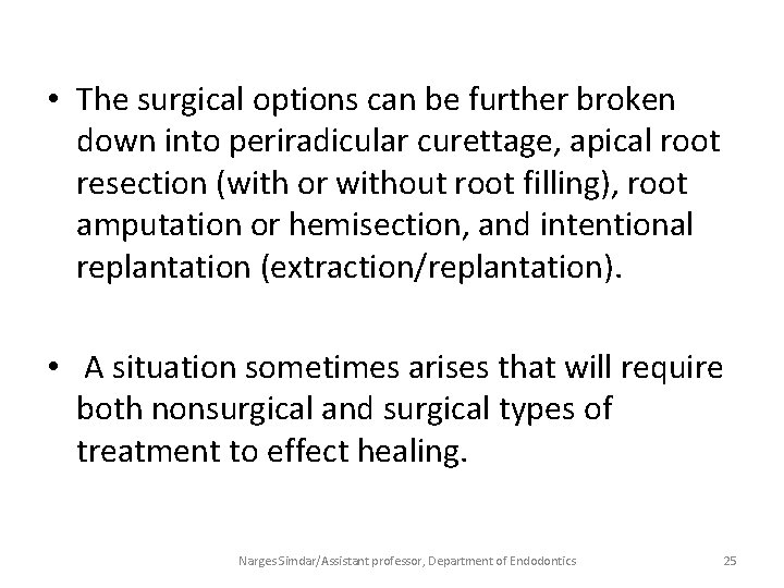  • The surgical options can be further broken down into periradicular curettage, apical