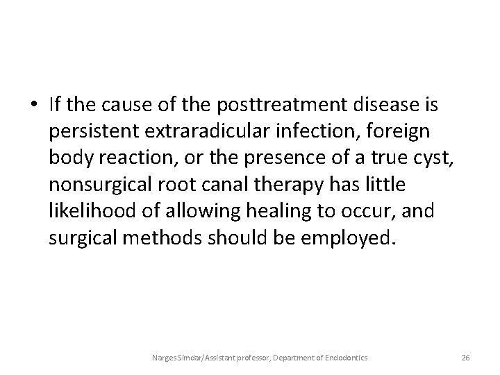  • If the cause of the posttreatment disease is persistent extraradicular infection, foreign