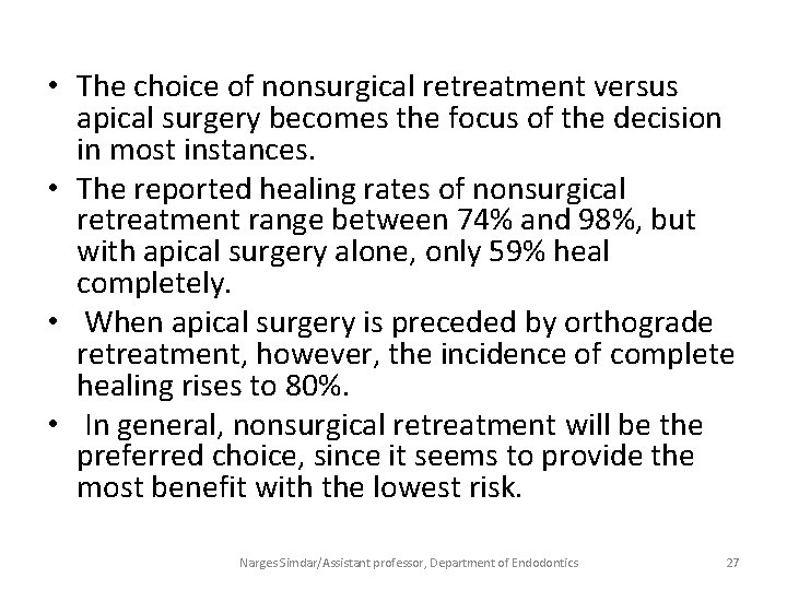  • The choice of nonsurgical retreatment versus apical surgery becomes the focus of