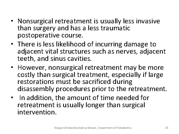  • Nonsurgical retreatment is usually less invasive than surgery and has a less