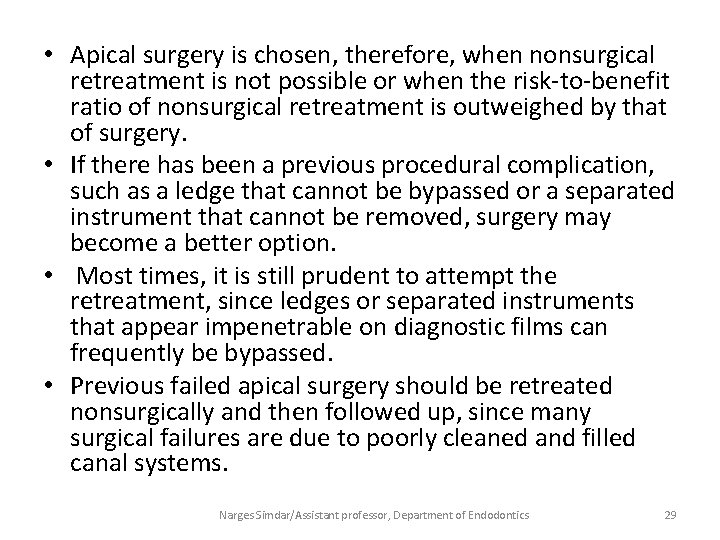  • Apical surgery is chosen, therefore, when nonsurgical retreatment is not possible or