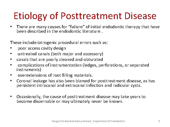 Etiology of Posttreatment Disease • There are many causes for “failure” of initial endodontic