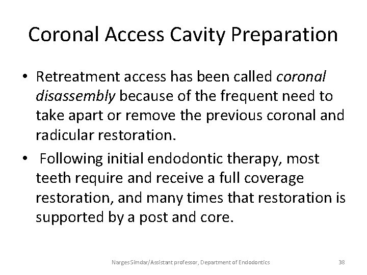 Coronal Access Cavity Preparation • Retreatment access has been called coronal disassembly because of