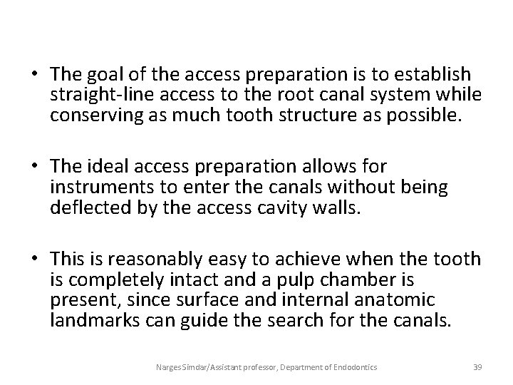  • The goal of the access preparation is to establish straight-line access to