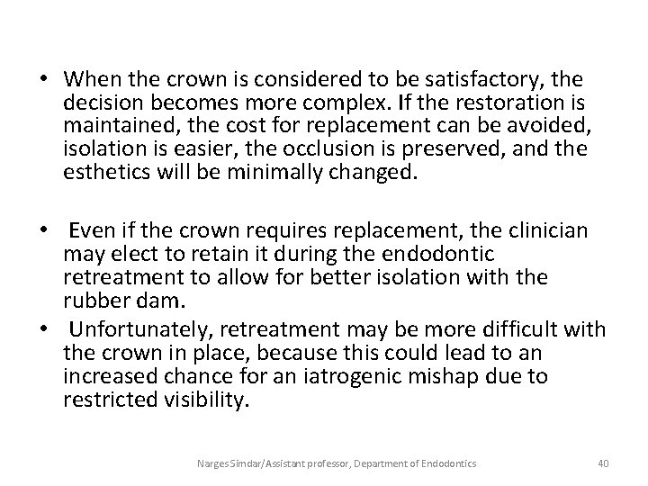  • When the crown is considered to be satisfactory, the decision becomes more