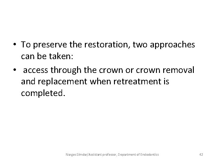  • To preserve the restoration, two approaches can be taken: • access through