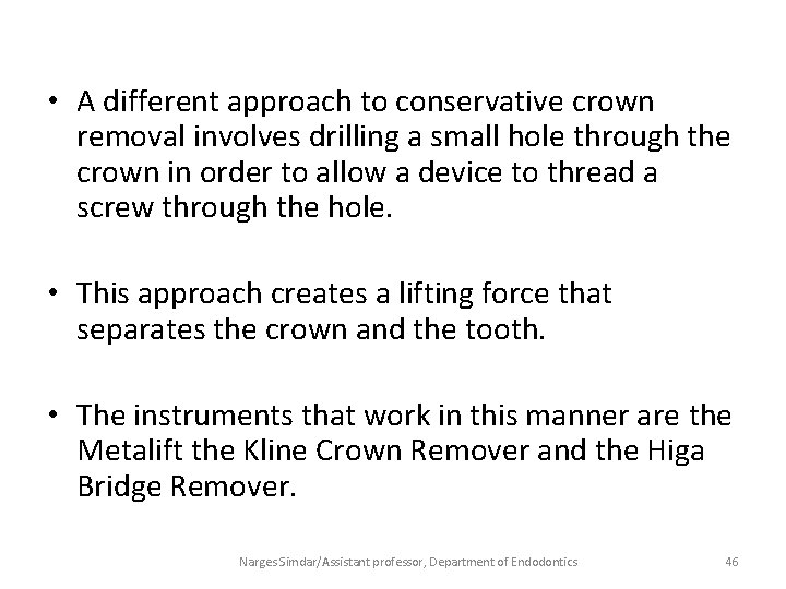  • A different approach to conservative crown removal involves drilling a small hole