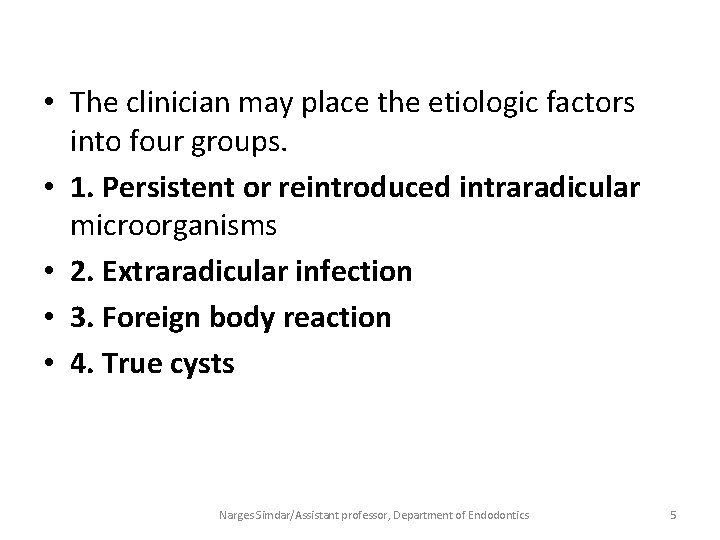  • The clinician may place the etiologic factors into four groups. • 1.