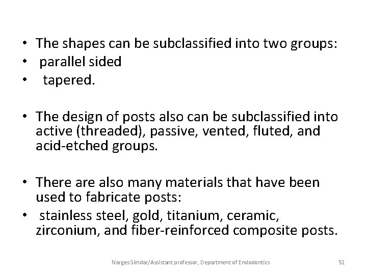  • The shapes can be subclassified into two groups: • parallel sided •