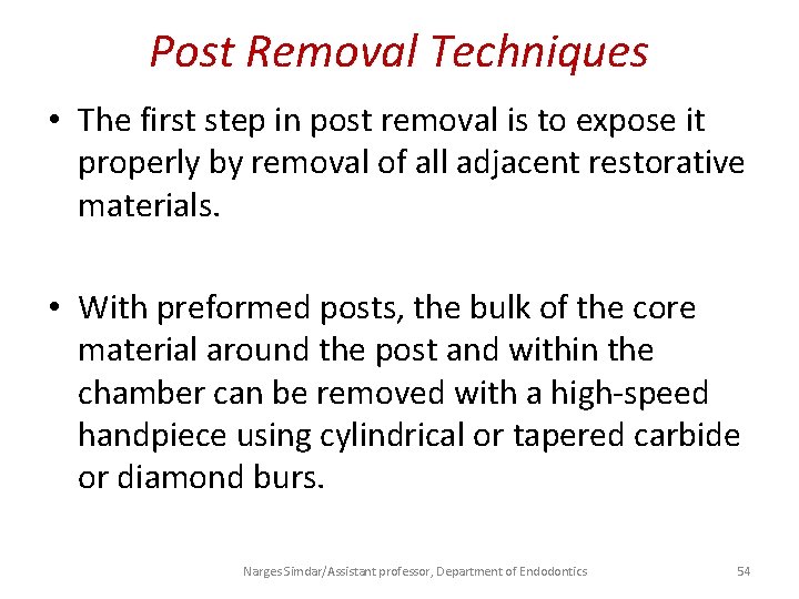 Post Removal Techniques • The first step in post removal is to expose it