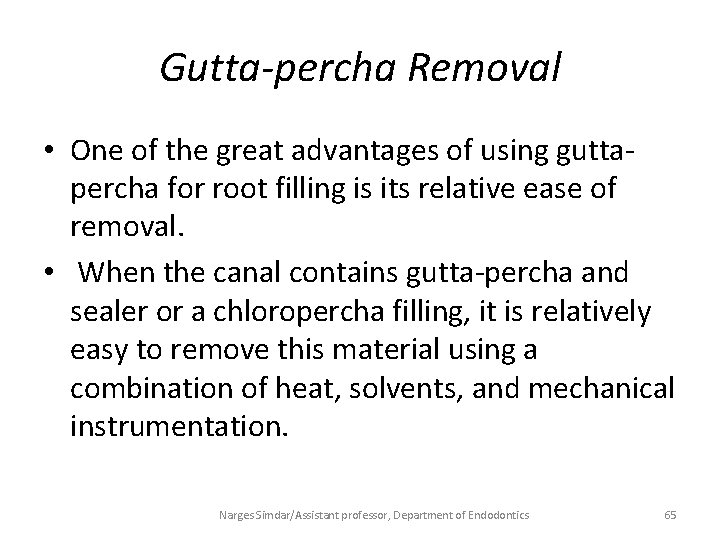 Gutta-percha Removal • One of the great advantages of using guttapercha for root filling