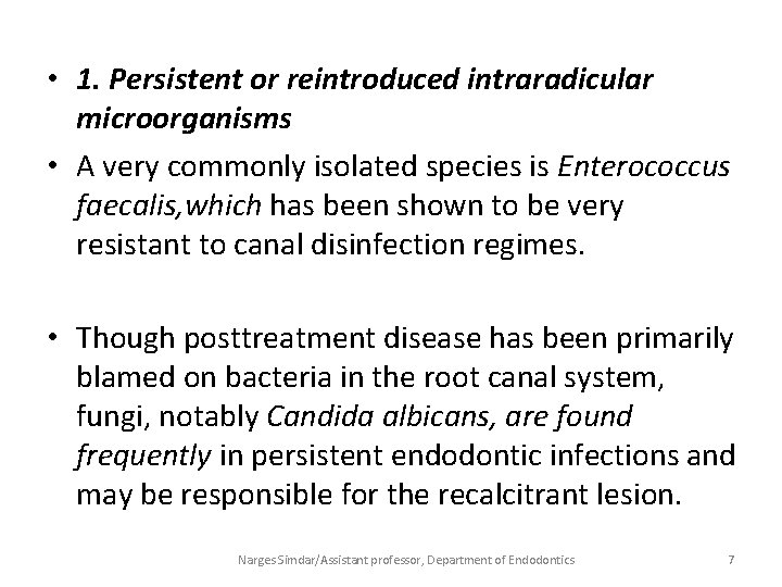  • 1. Persistent or reintroduced intraradicular microorganisms • A very commonly isolated species
