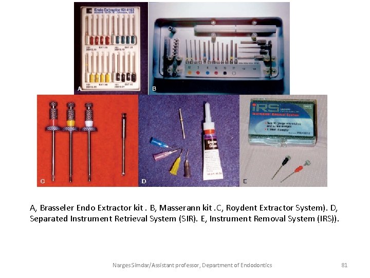 A, Brasseler Endo Extractor kit. B, Masserann kit. C, Roydent Extractor System). D, Separated