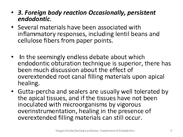  • 3. Foreign body reaction Occasionally, persistent endodontic. • Several materials have been