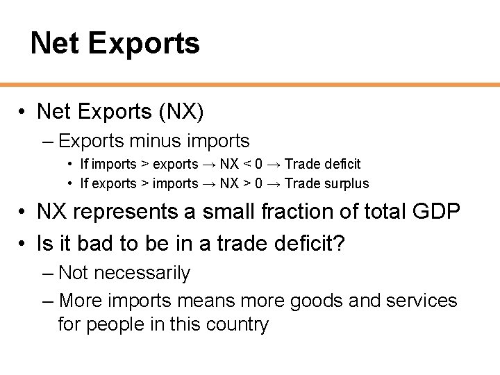 Net Exports • Net Exports (NX) – Exports minus imports • If imports >