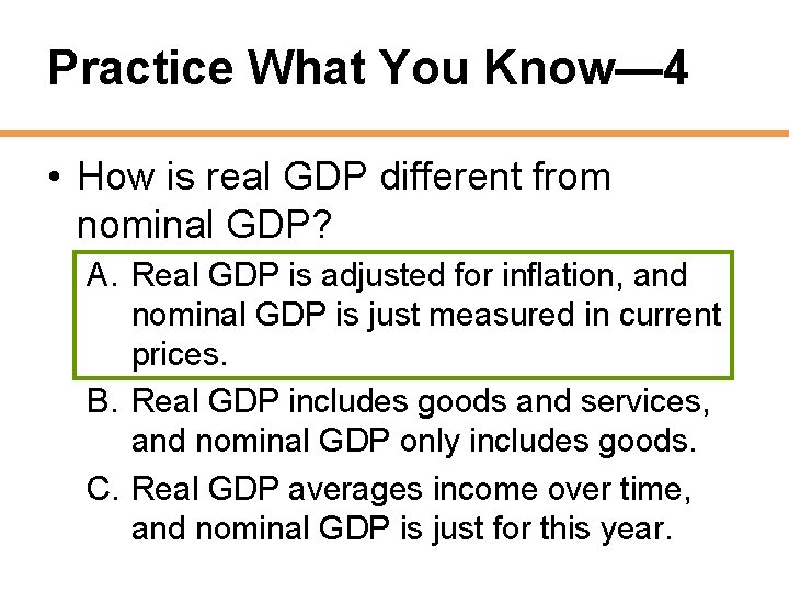 Practice What You Know— 4 • How is real GDP different from nominal GDP?