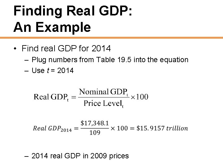 Finding Real GDP: An Example • Find real GDP for 2014 – Plug numbers