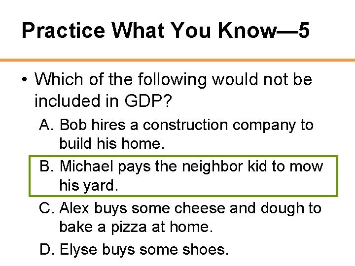 Practice What You Know— 5 • Which of the following would not be included