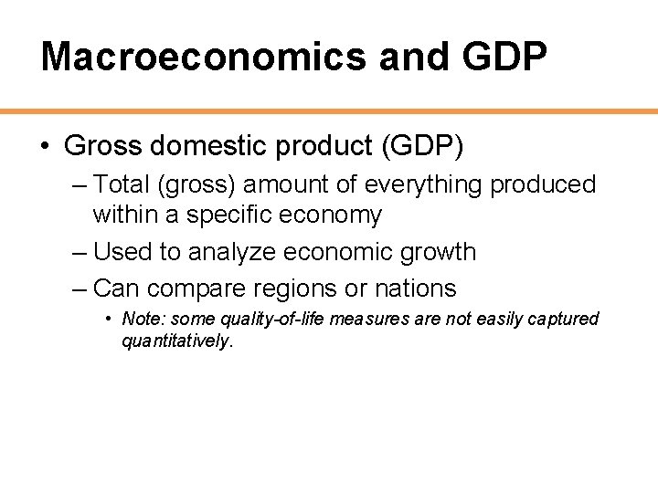 Macroeconomics and GDP • Gross domestic product (GDP) – Total (gross) amount of everything