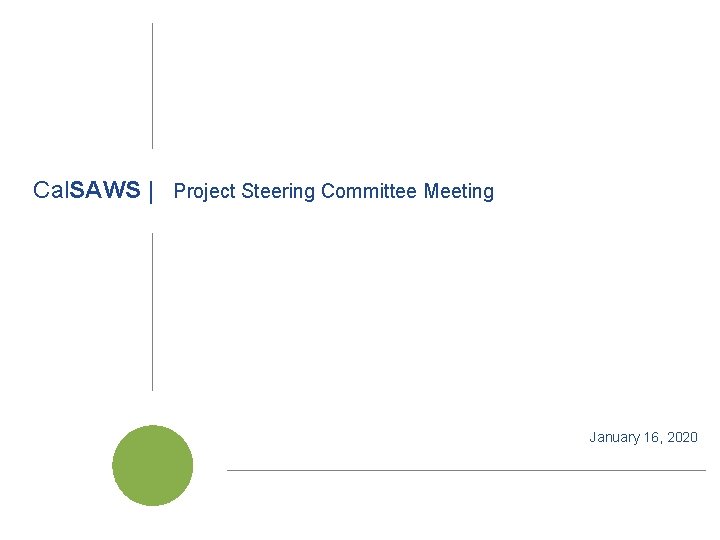 Cal. SAWS | Project Steering Committee Meeting January 16, 2020 Cal. SAWS | Project