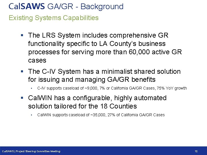 Cal. SAWS GA/GR - Background Existing Systems Capabilities § The LRS System includes comprehensive