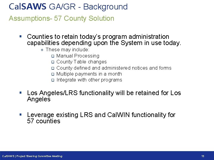 Cal. SAWS GA/GR - Background Assumptions- 57 County Solution § Counties to retain today’s
