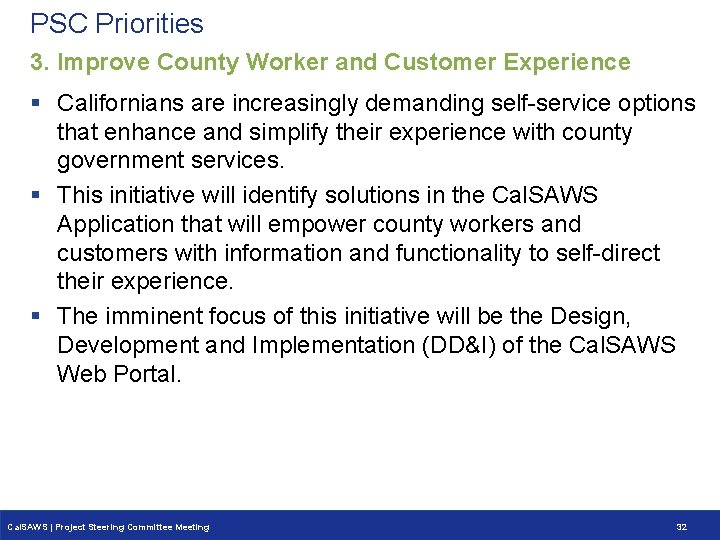 PSC Priorities 3. Improve County Worker and Customer Experience § Californians are increasingly demanding