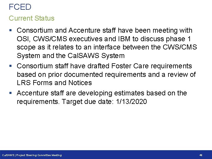 FCED Current Status § Consortium and Accenture staff have been meeting with OSI, CWS/CMS