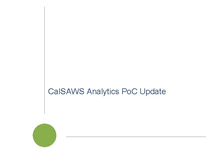 Cal. SAWS Analytics Po. C Update Cal. SAWS | Project Steering Committee Meeting 57