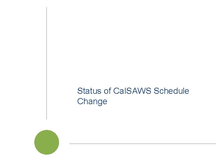 Status of Cal. SAWS Schedule Change Cal. SAWS | Project Steering Committee Meeting 6