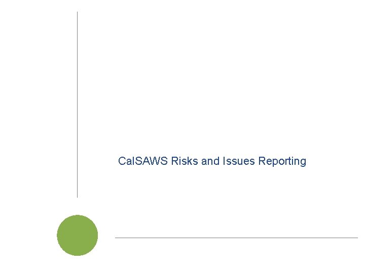 Cal. SAWS Risks and Issues Reporting Cal. SAWS | Project Steering Committee Meeting 70