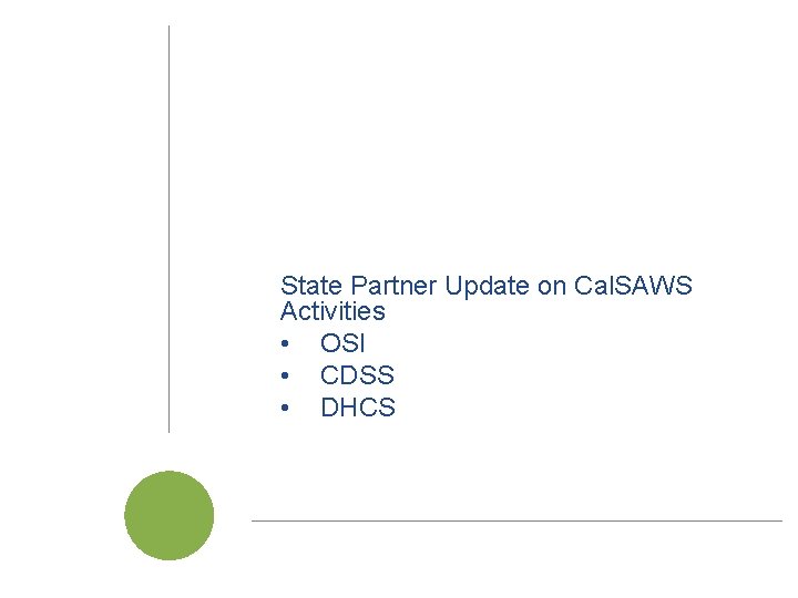 State Partner Update on Cal. SAWS Activities • OSI • CDSS • DHCS Cal.