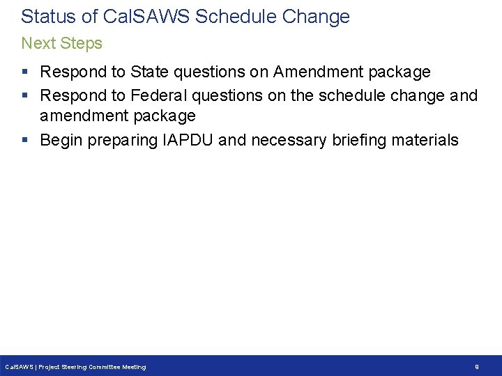 Status of Cal. SAWS Schedule Change Next Steps § Respond to State questions on