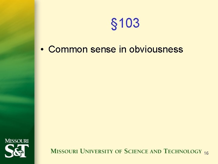 § 103 • Common sense in obviousness 16 