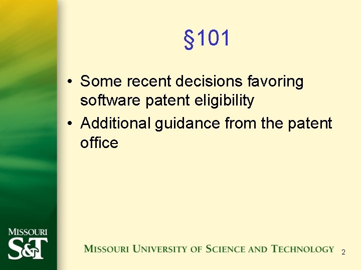 § 101 • Some recent decisions favoring software patent eligibility • Additional guidance from