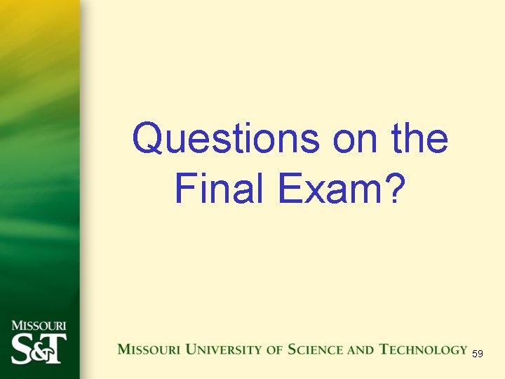 Questions on the Final Exam? 59 