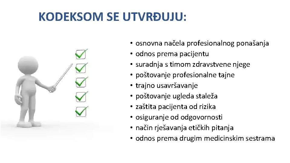 KODEKSOM SE UTVRĐUJU: • • • osnovna načela profesionalnog ponašanja odnos prema pacijentu suradnja