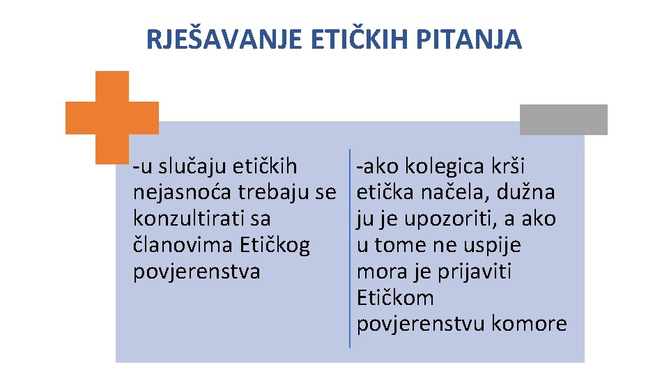 RJEŠAVANJE ETIČKIH PITANJA -u slučaju etičkih nejasnoća trebaju se konzultirati sa članovima Etičkog povjerenstva RJEŠAVANJE ETIČKIH PITANJA -u slučaju etičkih nejasnoća trebaju se konzultirati sa članovima Etičkog povjerenstva