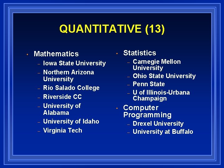 QUANTITATIVE (13) • Mathematics – – – – Iowa State University Northern Arizona University