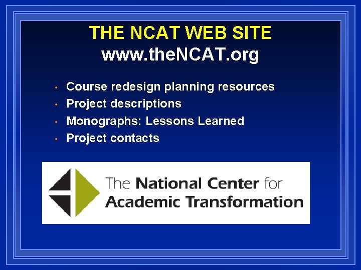 THE NCAT WEB SITE www. the. NCAT. org • • Course redesign planning resources