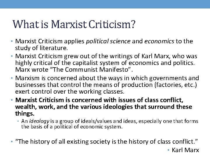 What is Marxist Criticism? • Marxist Criticism applies political science and economics to the