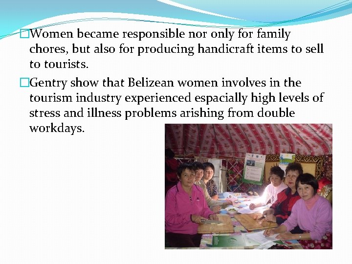 �Women became responsible nor only for family chores, but also for producing handicraft items
